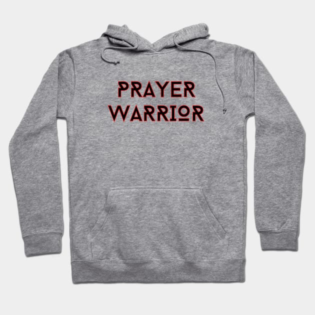 Prayer Warrior | Christian Typography Hoodie by All Things Gospel